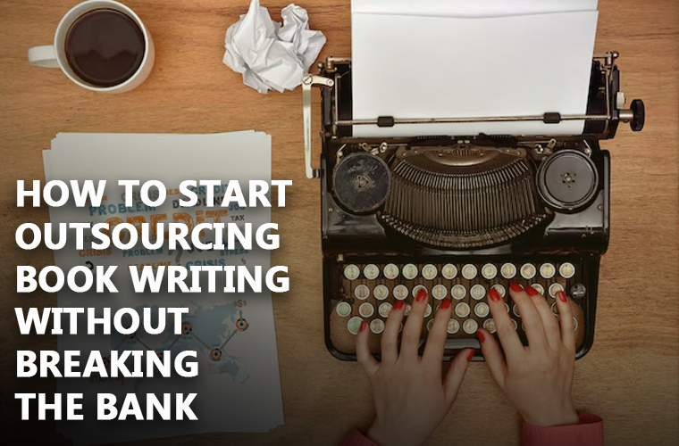 How to Start Outsourcing Book Writing Without Hassles