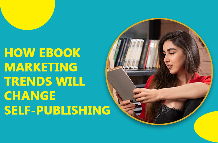 How Ebook Marketing Trends Will Change Self-Publishing?