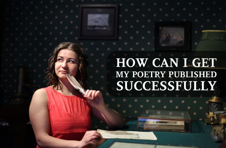How Can I Get My Poetry Published Successfully?