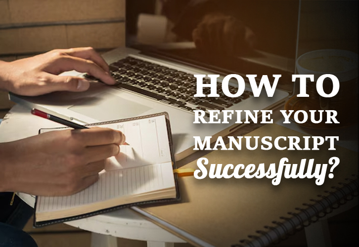 How to Refine Your Manuscript Successfully?